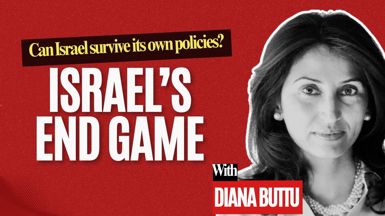 Israel’s End Game: Can Israel Survive Its Policies? w/ Diana Buttu