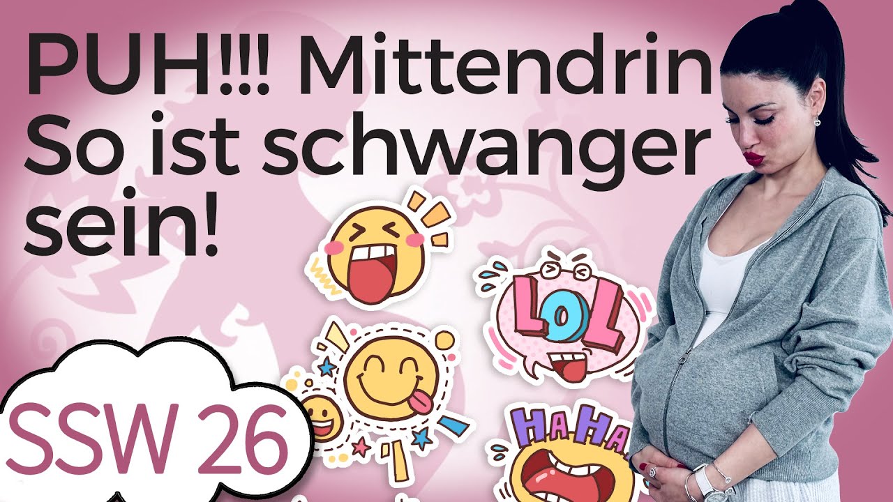 SSW 26: Ohje ... So fühlt sich schwanger sein an | Mein Kinderwunsch