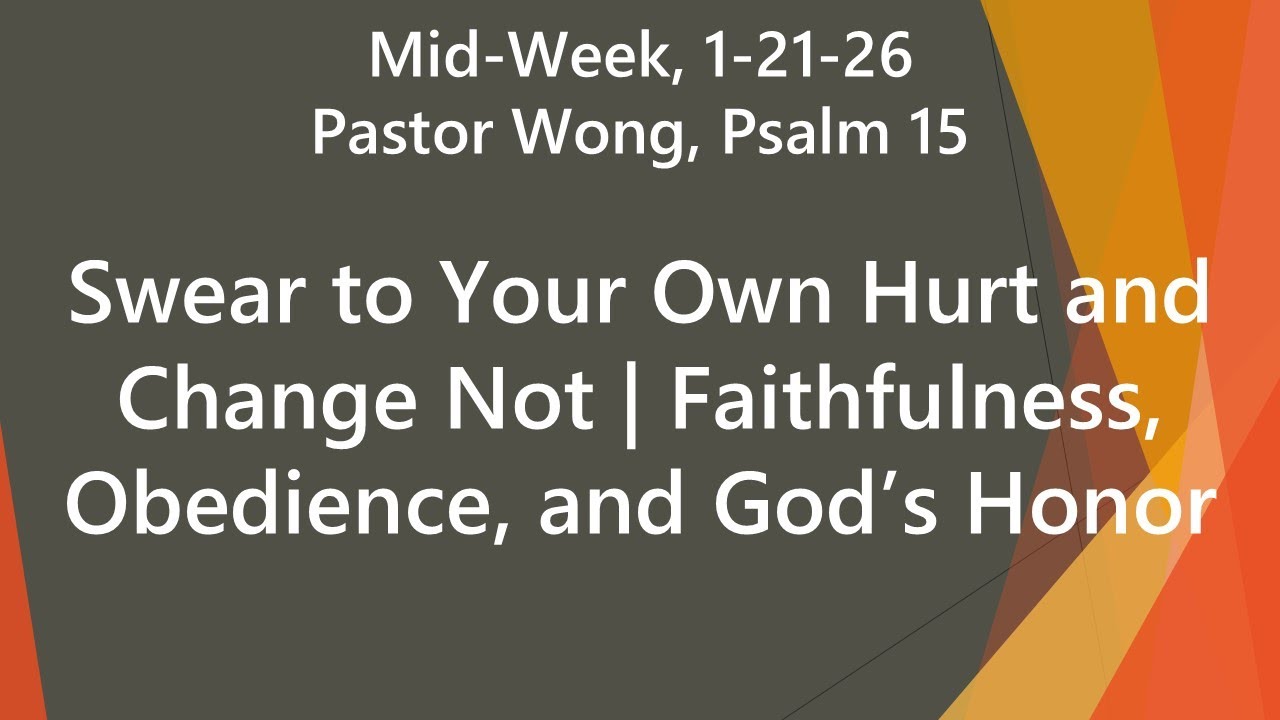 Swear to Your Own Hurt and Change Not | Faithfulness, Obedience, and God’s Honor | Mid-week 1- 21-26
