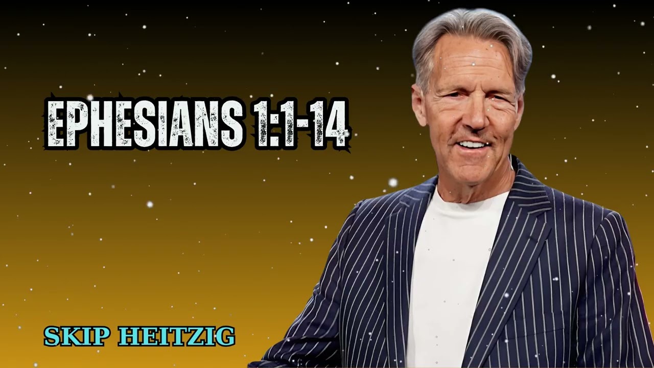 Ephesians 1:1-14 - Skip Heitzig Message