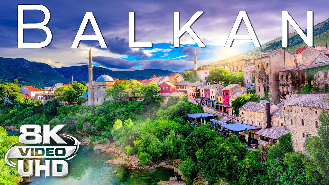 Balkan 8K ULTRA HD Relaxation Film - Land Steeped in History & Boasting Breathtaking Scenery