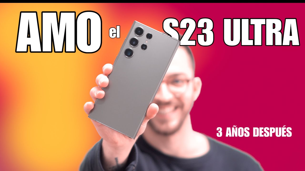 Samsung Galaxy S23 Ultra ¿Aun MERECE la PENA?