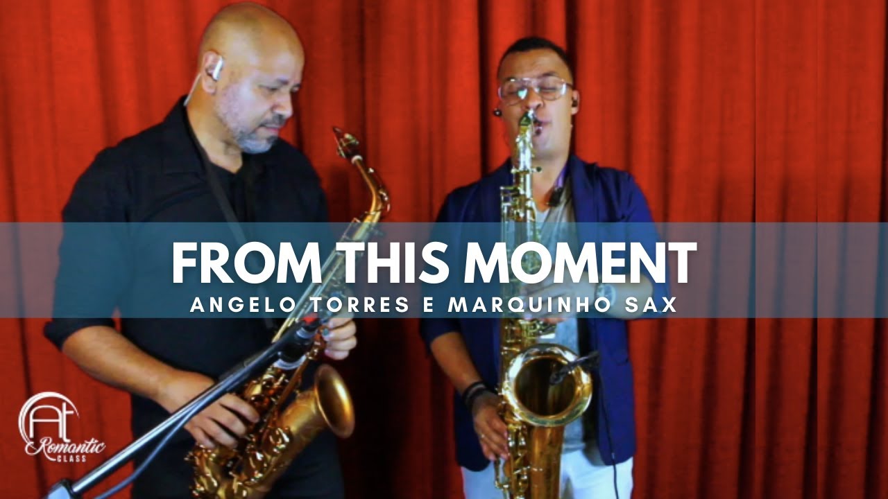 FROM THIS MOMENT (Shania Twain) Angelo Torres e Marquinho Sax - Sax Cover - AT Romantic CLASS #8