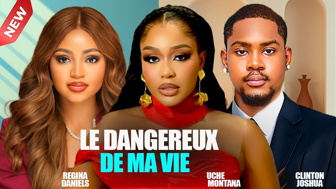 LE DANGEREUX DE MA VIE - 2025 Dernier film nigérian