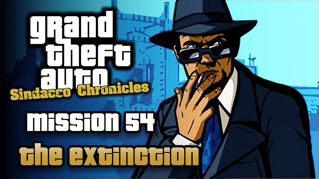 GTA Sindacco Chronicles - Mission #54 - The Extinction
