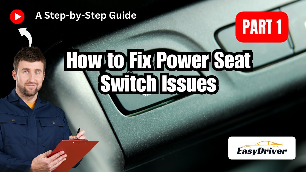 How to Fix Power Seat Switch Issues: A Comprehensive Guide | Part 1
