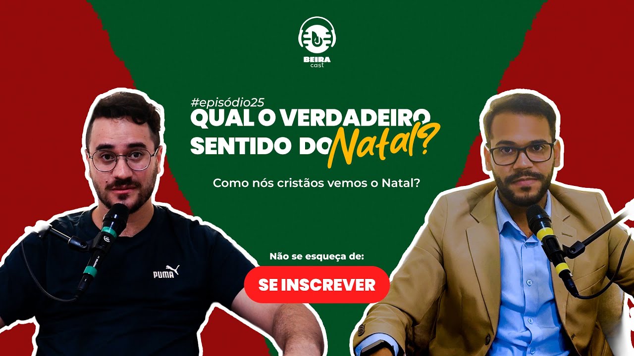 Qual o verdadeiro significado do Natal? (Wesley Aquino) | BeiraCast#25