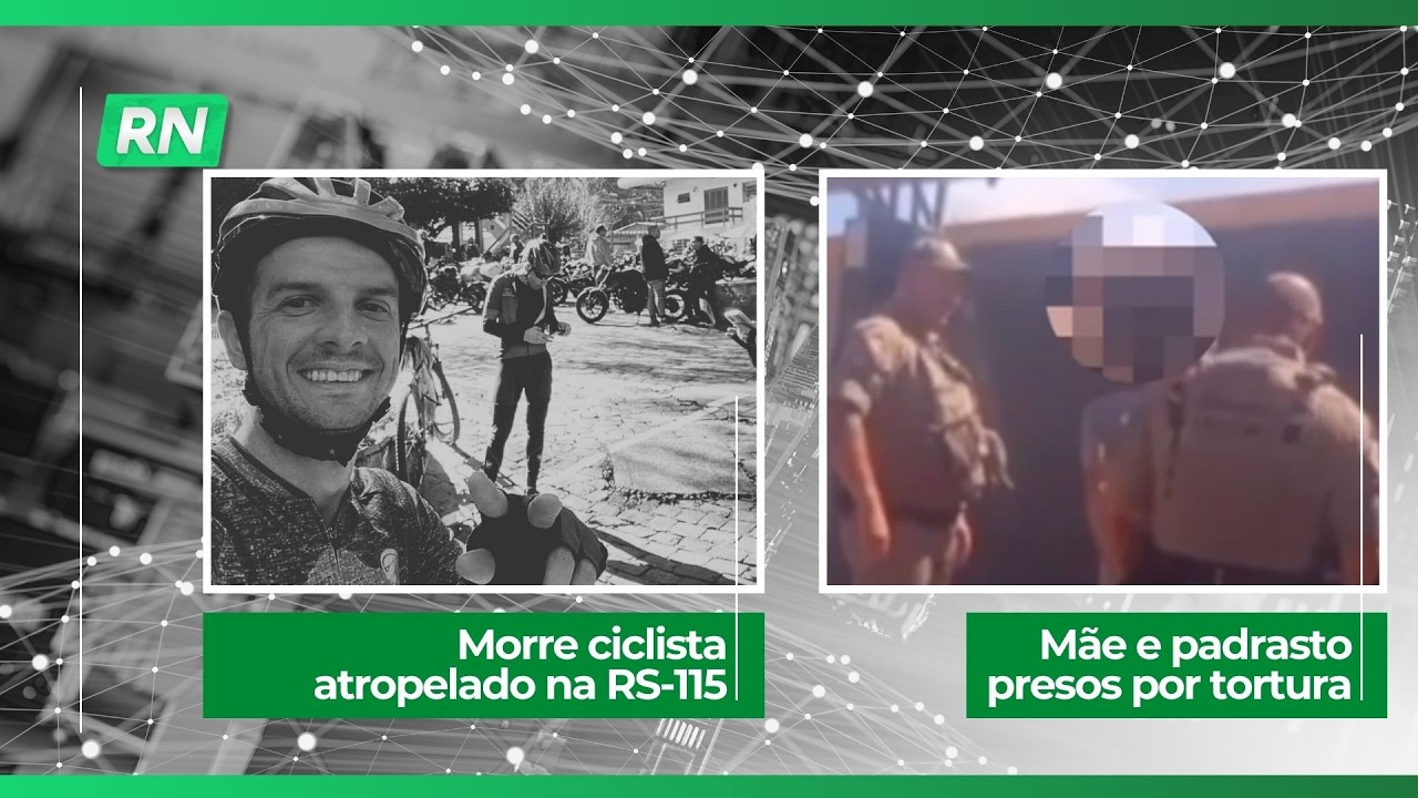 Morre ciclista atropelado na RS-115 | Mãe e padrasto presos por tortura