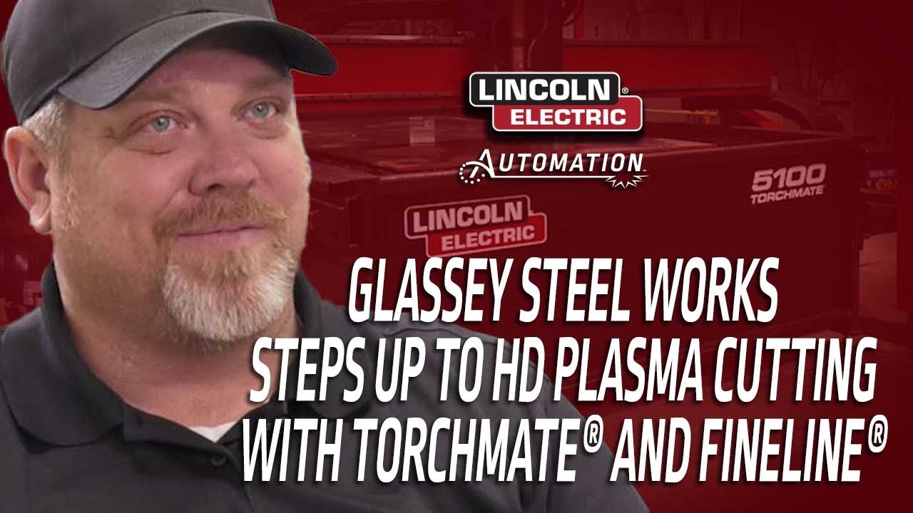 Glassey Steel Works Adds HD Plasma Cutting With A Torchmate® 5100 And FineLine® HD Plasma