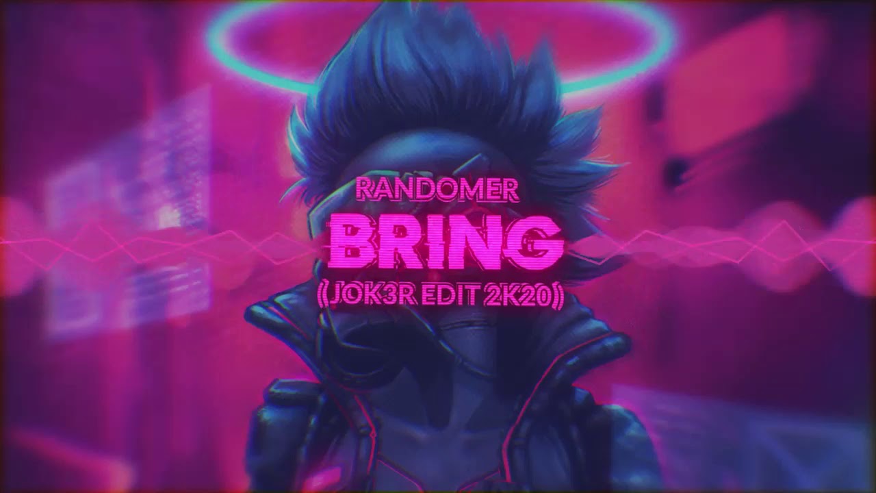 Randomer - Bring (JOK3R EDIT)