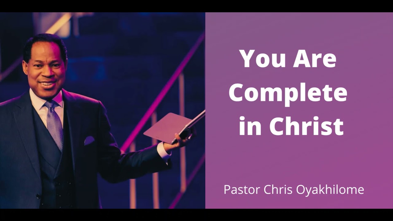 PASTOR CHRIS TEACHING | YOU ARE COMPLETE IN CHRIST | BIBLE STUDY