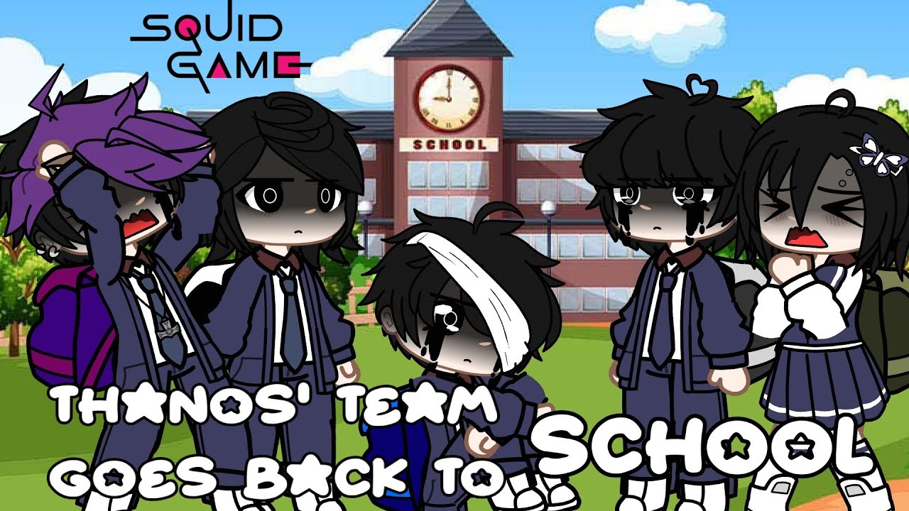 Thanos' team goes back to school || GC + SQUID GAME || 