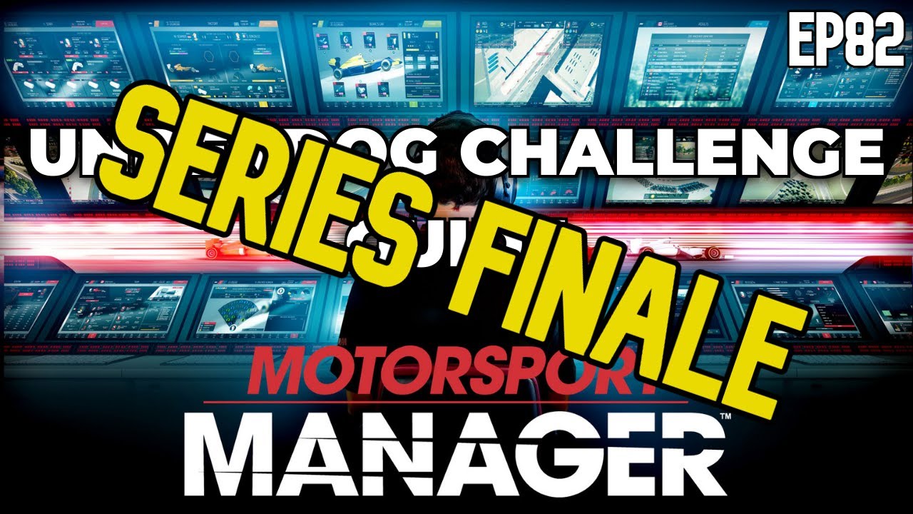 Motorsport Manager - Underdog Challenge Guide - SERIES FINALE - Ep 82