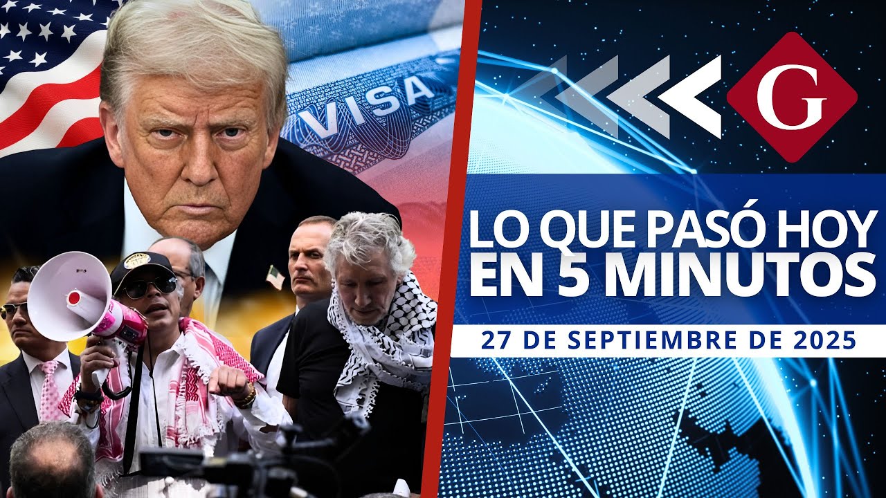 🔵 Noticias de 27 de septiembre: EEUU REVOCA VISA A PETRO TRAS PROTESTA PROPALESTINA | Noticiero