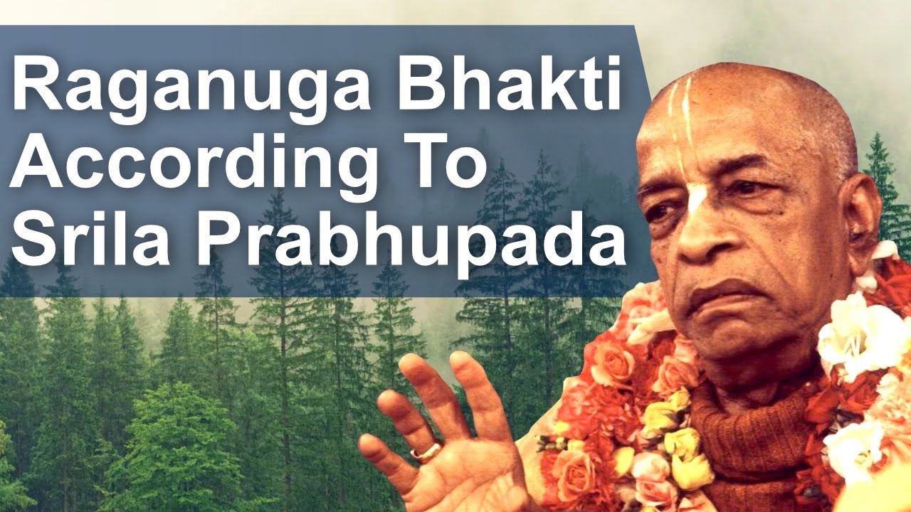 Raganuga Bhakti According To Srila Prabhupada