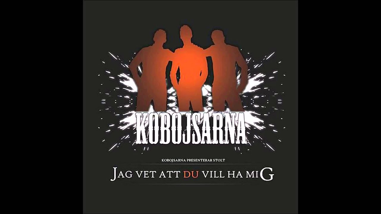 Kobojsarna - Jag Vet Att Du Vill Ha Mig
