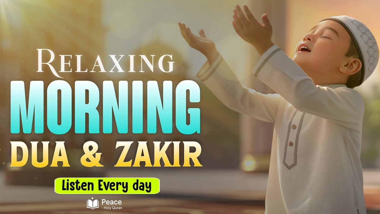 Morning Dua & Dhikr (أذكار الصباح) | Start Your Day with Peace & Barakah | Peace Holy Quran