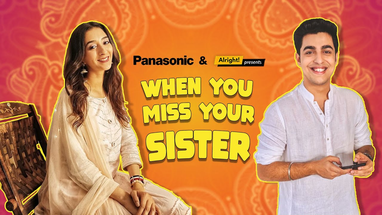 Raksha Bandhan: When You Miss Your Sister | Ft. Kritika Avasthi & Gagan Arora | Alright!