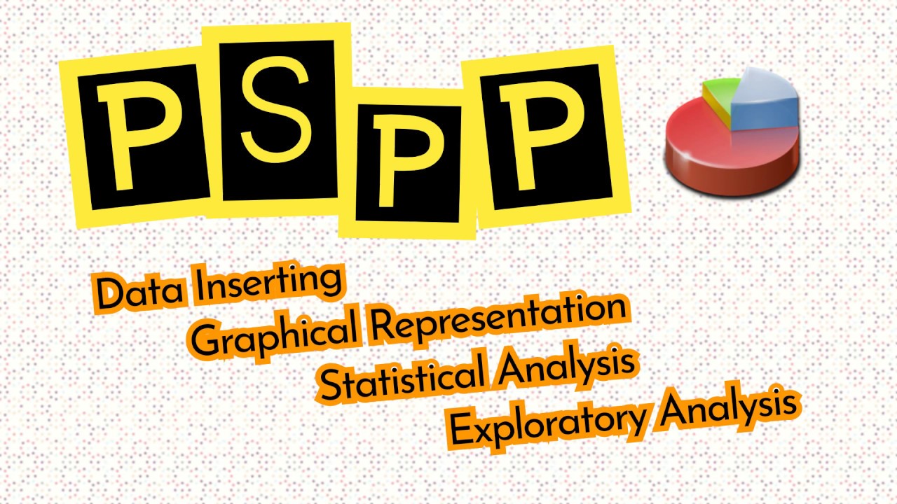PSPP: Inserting data, Graphical representation, Statistical analysis, Exploratory analysis
