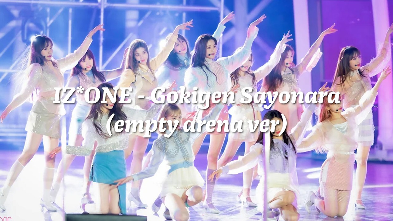IZ*ONE (아이즈원) – Gokigen Sayonara (Empty Arena Ver.)