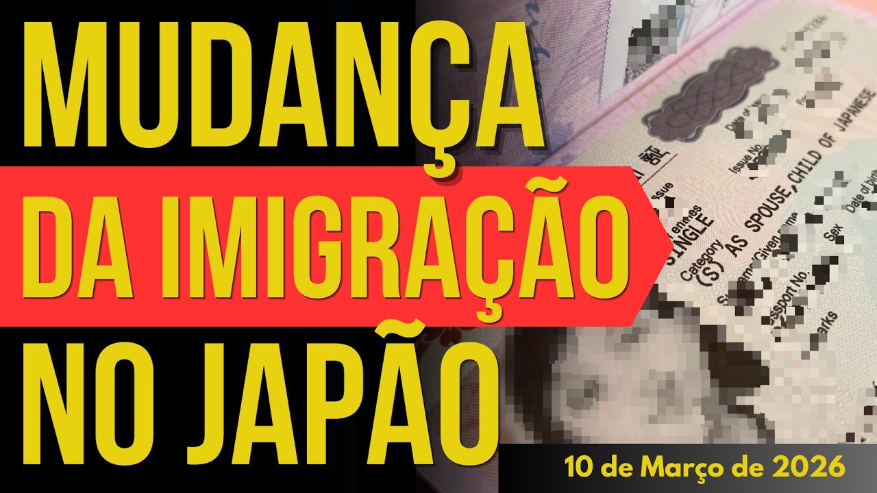 MUDANÇAS URGENTES NA IMIGRAÇÃO DO JAPÃO - 10/MARÇO/2026