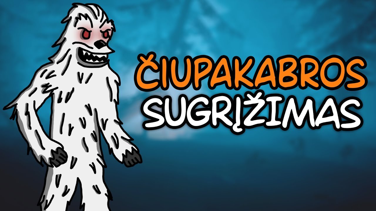 ČIUPAKABROS SUGRĮŽIMAS!