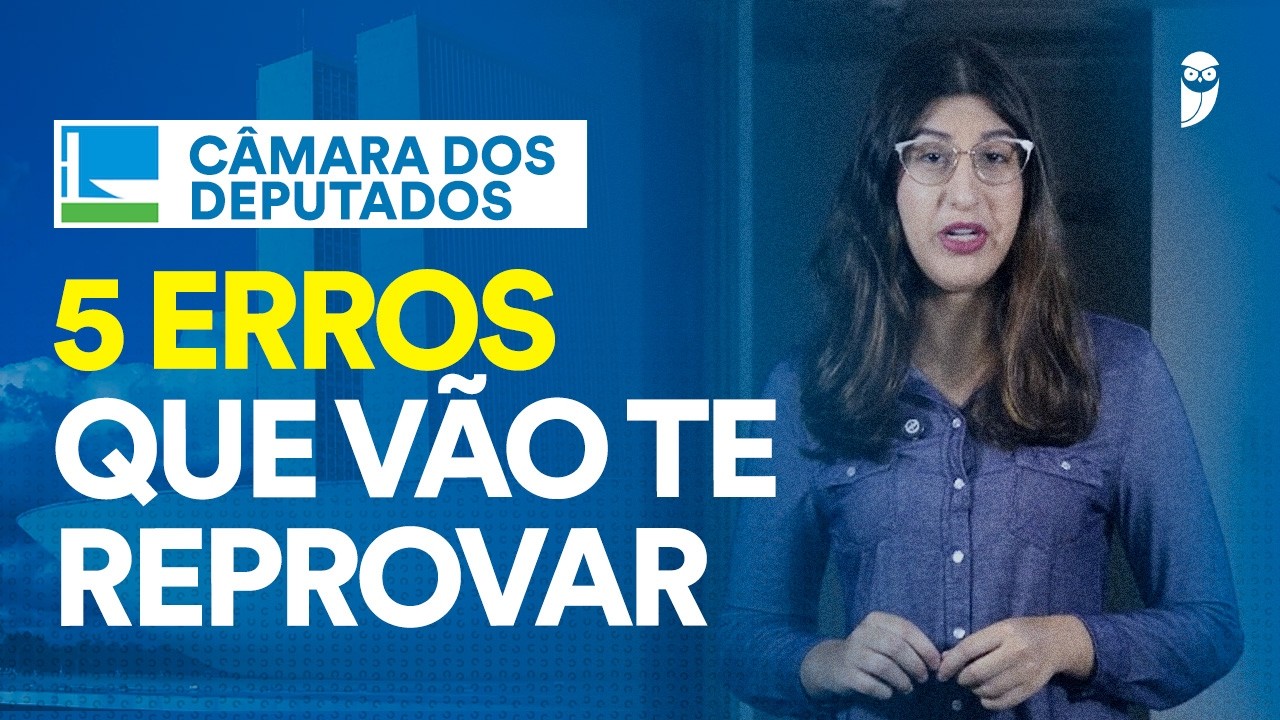 5 erros para EVITAR ao estudar para o concurso de Comunicação Social da Câmara dos Deputados