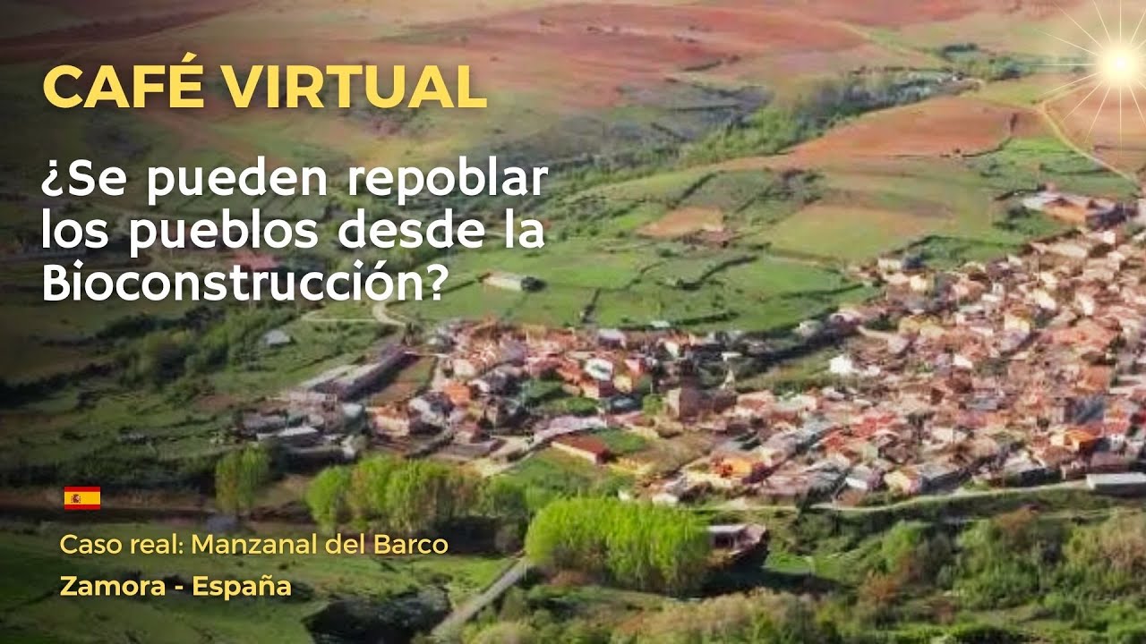 Café Virtual ¿Es posible repoblar pueblos en Europa a través de la Bioconstrucción?