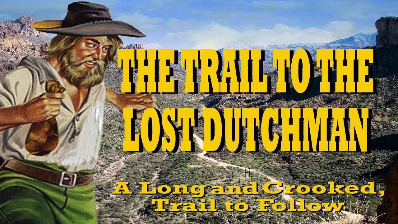 The Crooked Path to the Lost Dutchman