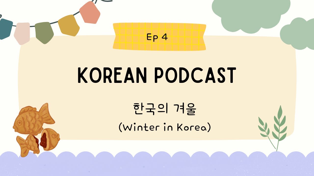(sub/pdf) Korean Podcast_Ep 4. 한국의 겨울 (Winter in Korea)
