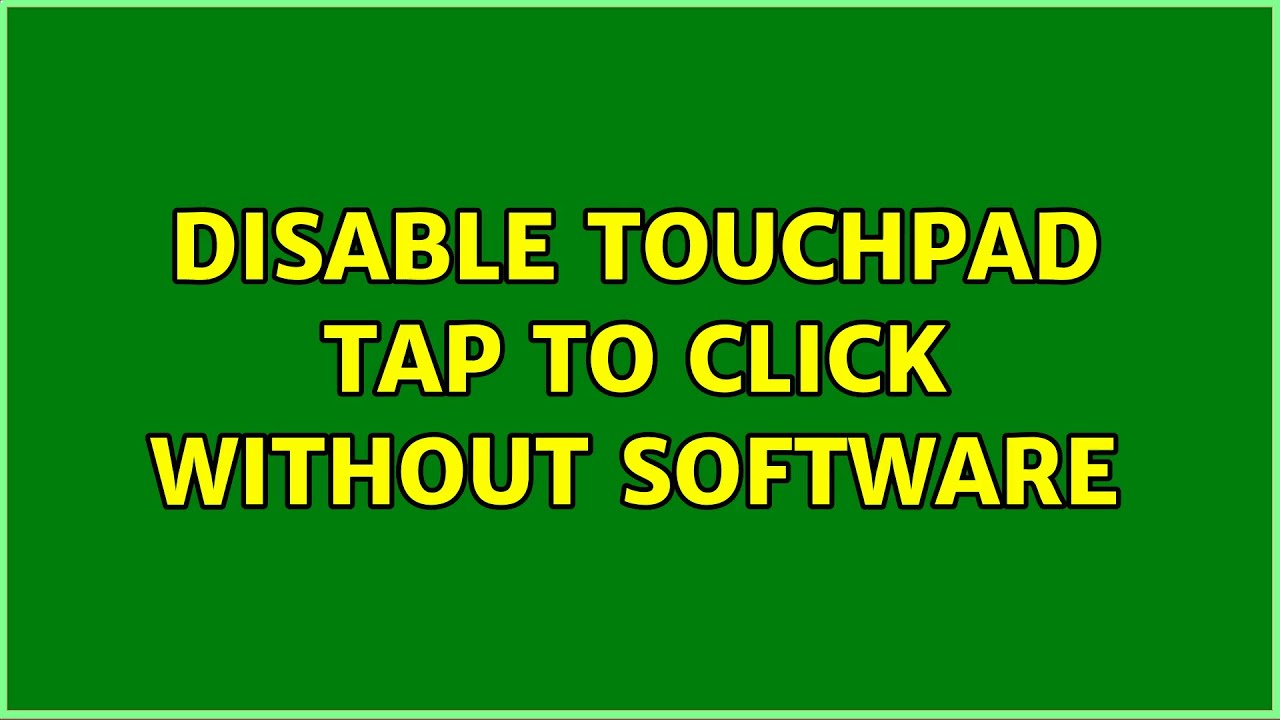 Disable touchpad Tap to Click without software
