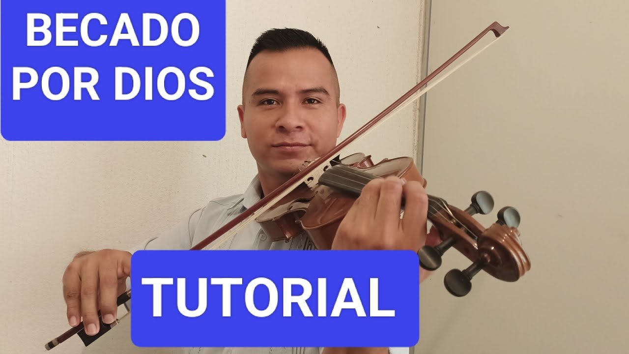 BECADO POR DIOS_HUAPANGO_TUTORIAL DE VIOLIN