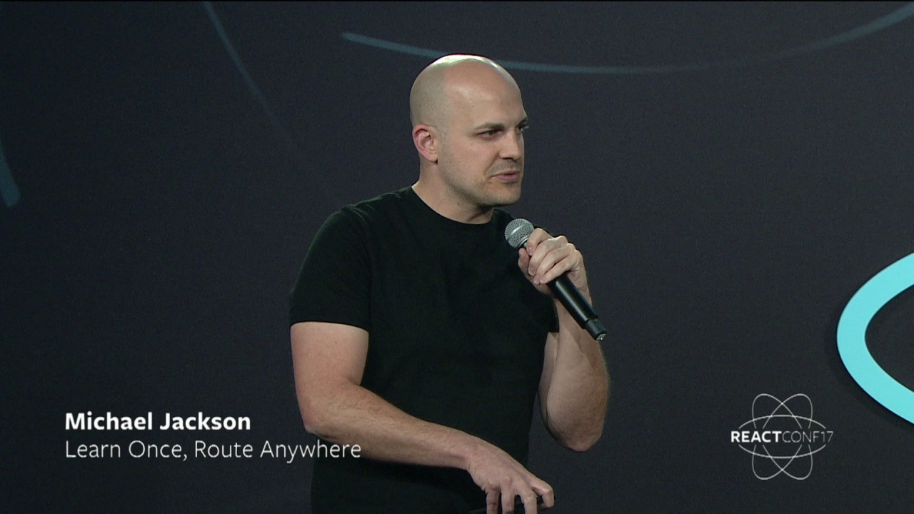 ⚡️ - Michael Jackson & Ryan Florence - Learn Once, Route Anywhere - React Conf 2017