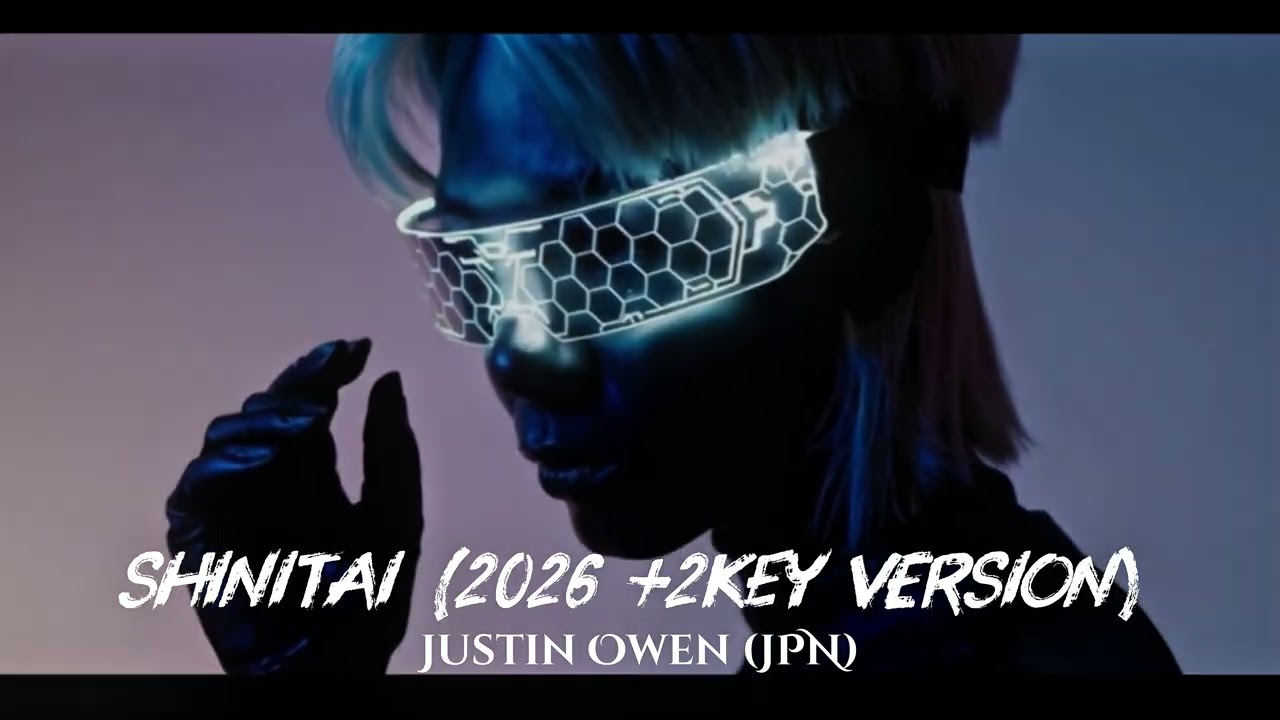 ♬SHINITAI (2026 +2Key VERSION) / JUSTIN OWEN (JPN) 【OUTNOW】※Speakers recommended