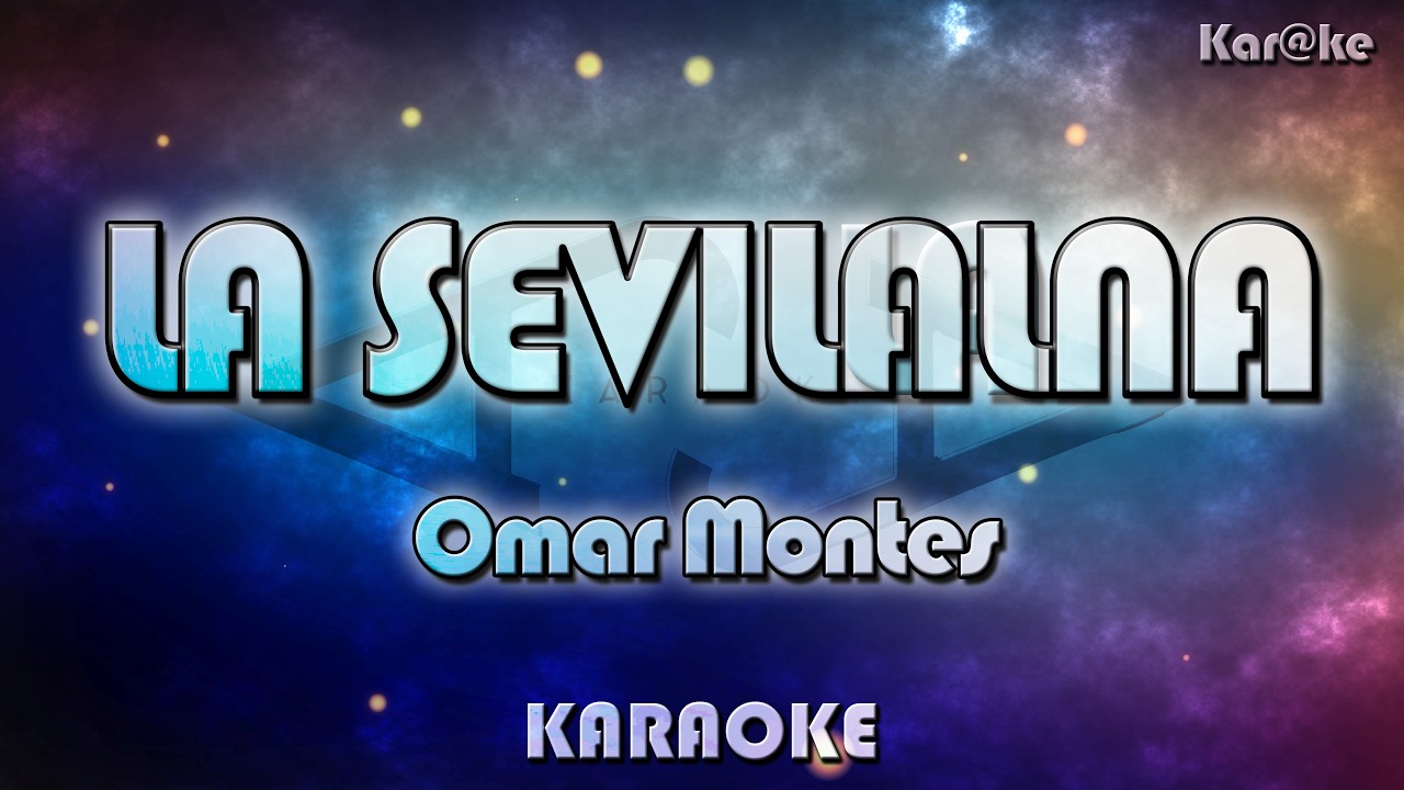 Omar Montes – La sevillana (Kar@ke)