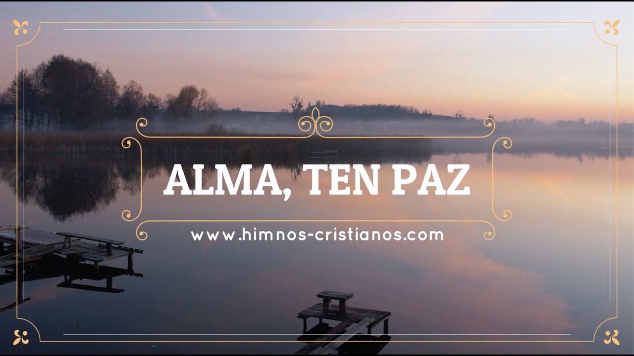 Alma, ten paz: contigo está el Señor - Cantado y con letra
