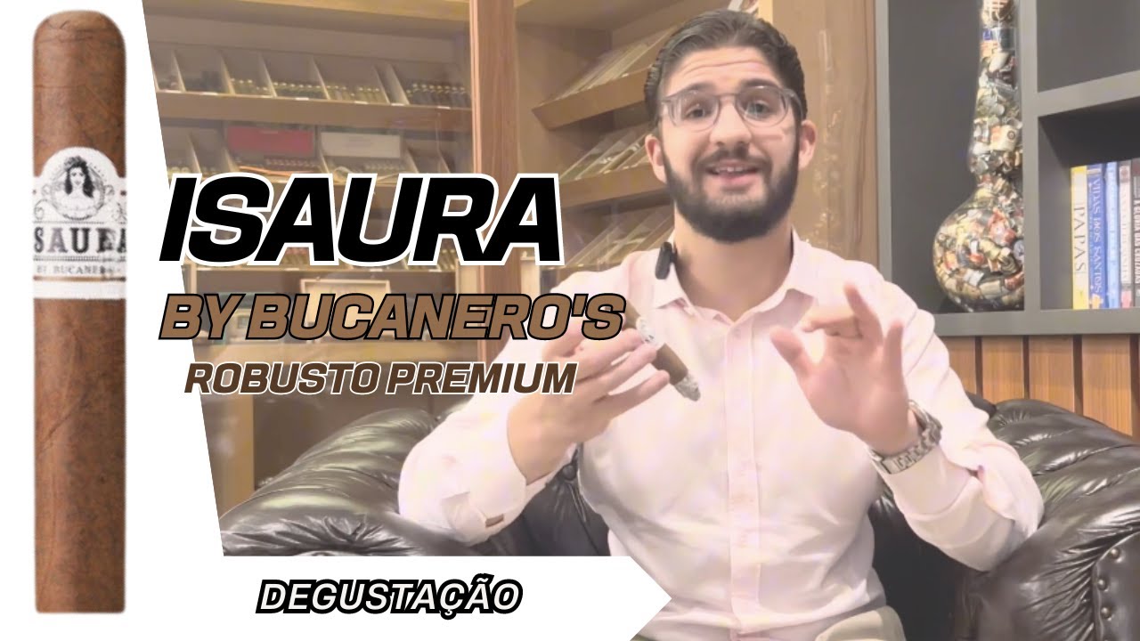 Degustação Isaura By Bucanero's Robusto Premium