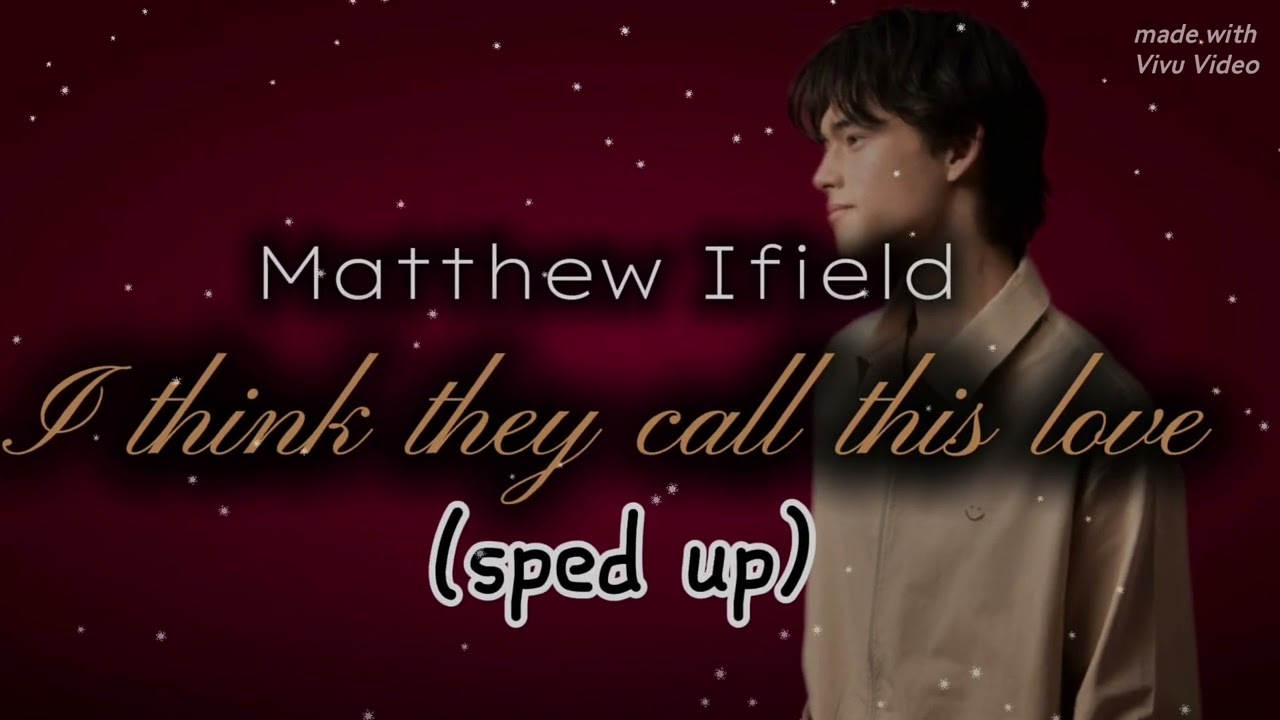 Matthew Ifield - I think they call this love (sped up) cover, original song by Elliot James Reay