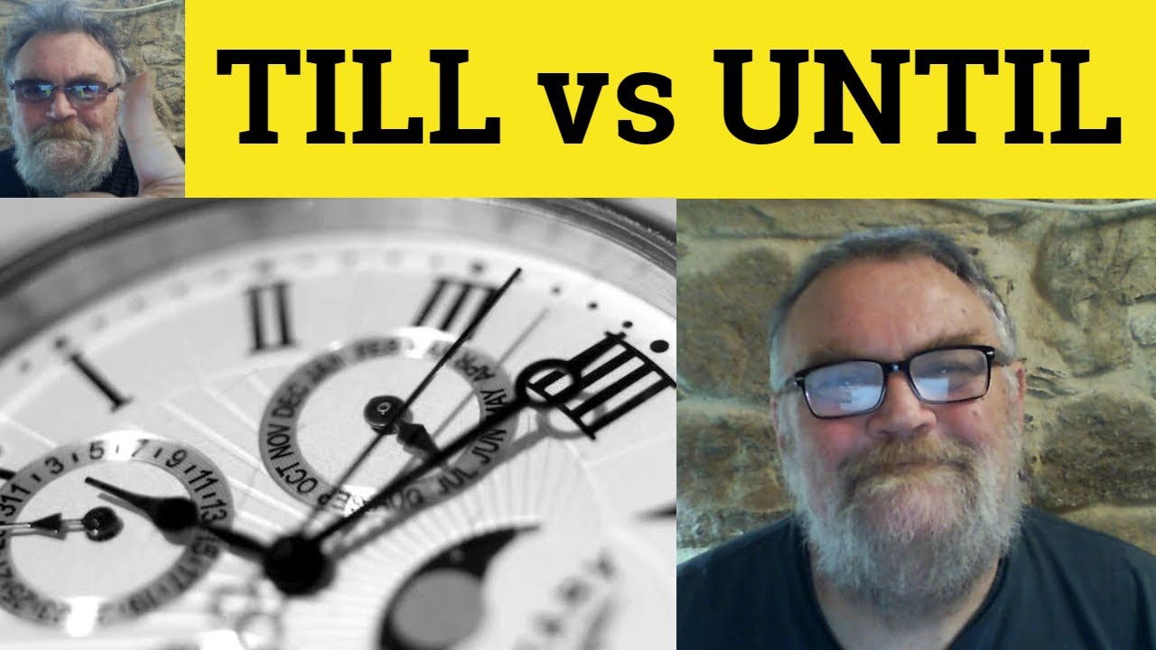 Until or Till - Difference Between Till and Until - The Difference - Till and Until - Pronunciation
