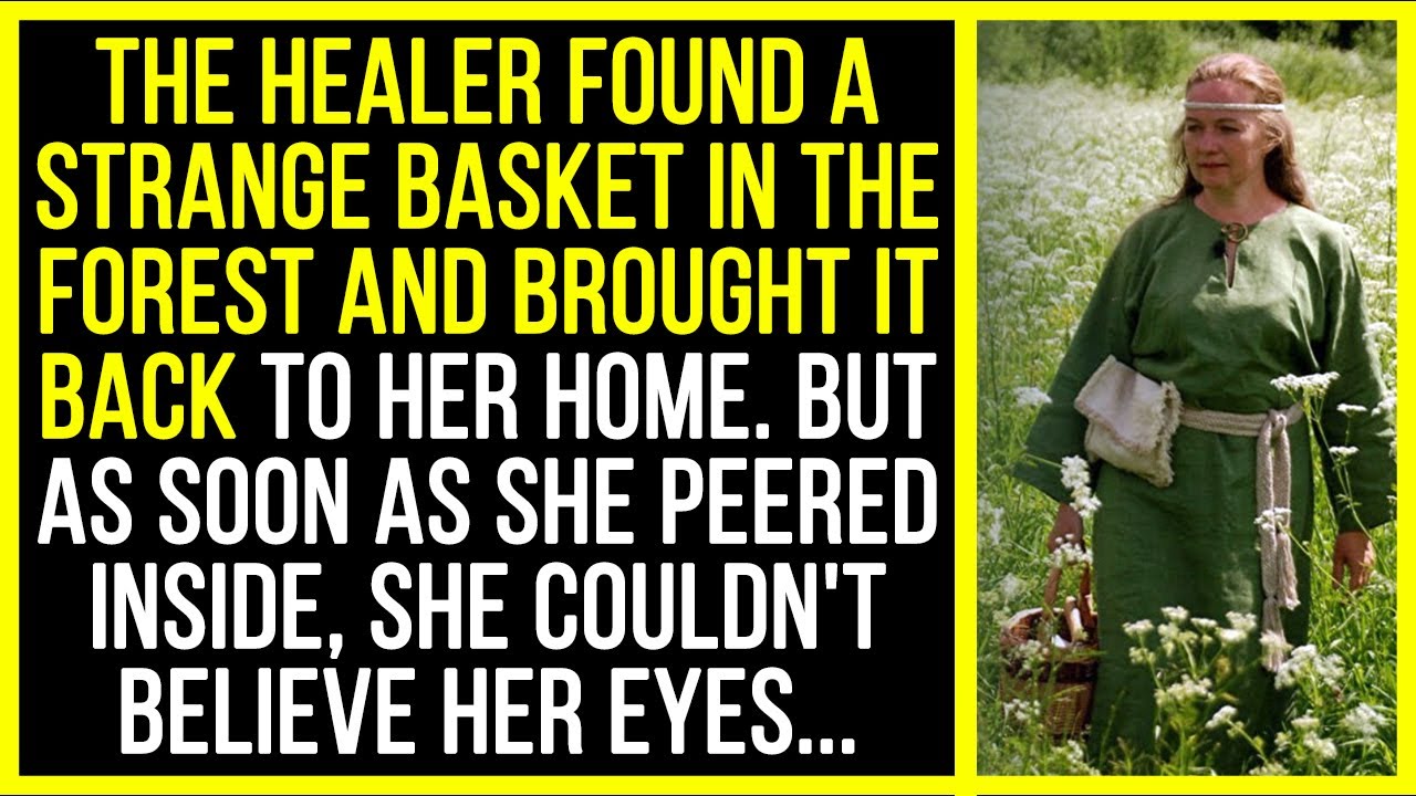 The healer found a strange basket in the forest and brought it back to her home. But...
