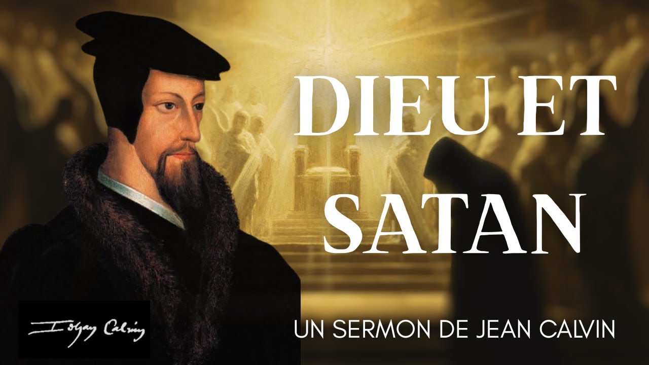 Satan peut-il agir sans la permission de Dieu ? (Job 1:6-8) - Sermon de Jean Calvin