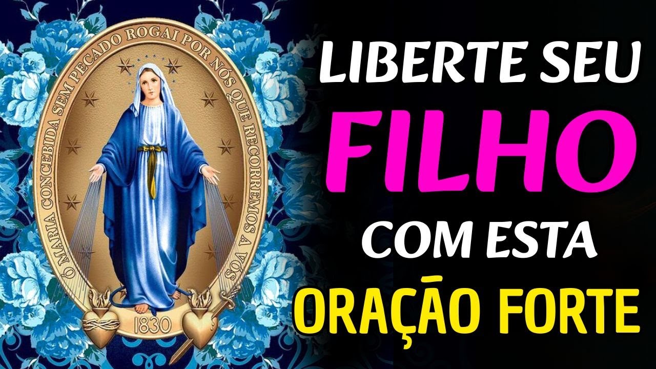 ORAÇÃO a NOSSA SENHORA DAS GRAÇAS para LIBERTAR SEU FILHO de TODA MALDIÇÃO que trava o seu futuro