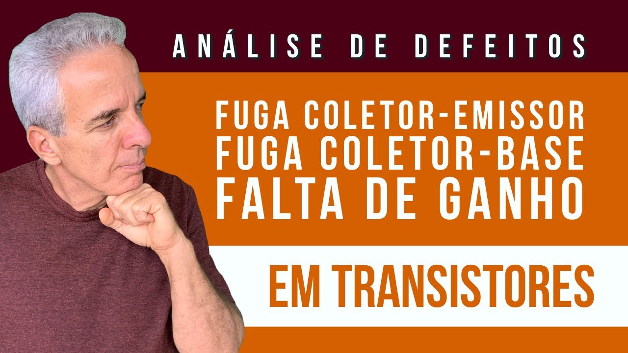 Defeitos em Transistores: Fuga coletor-emissor, fuga coletor-base, falta de ganho | Aula de reforço