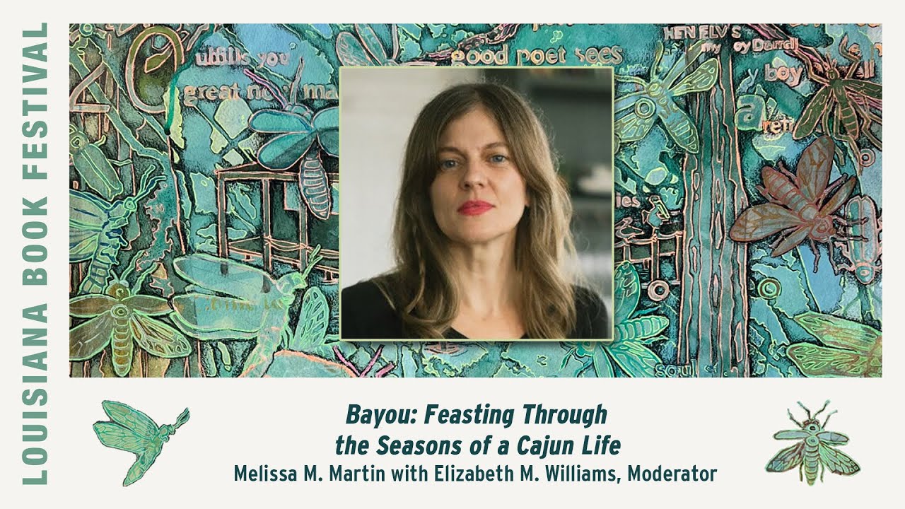 BAYOU: FEASTING THROUGH THE SEASONS OF A CAJUN LIFE by Melissa M. Martin with Elizabeth M. Williams