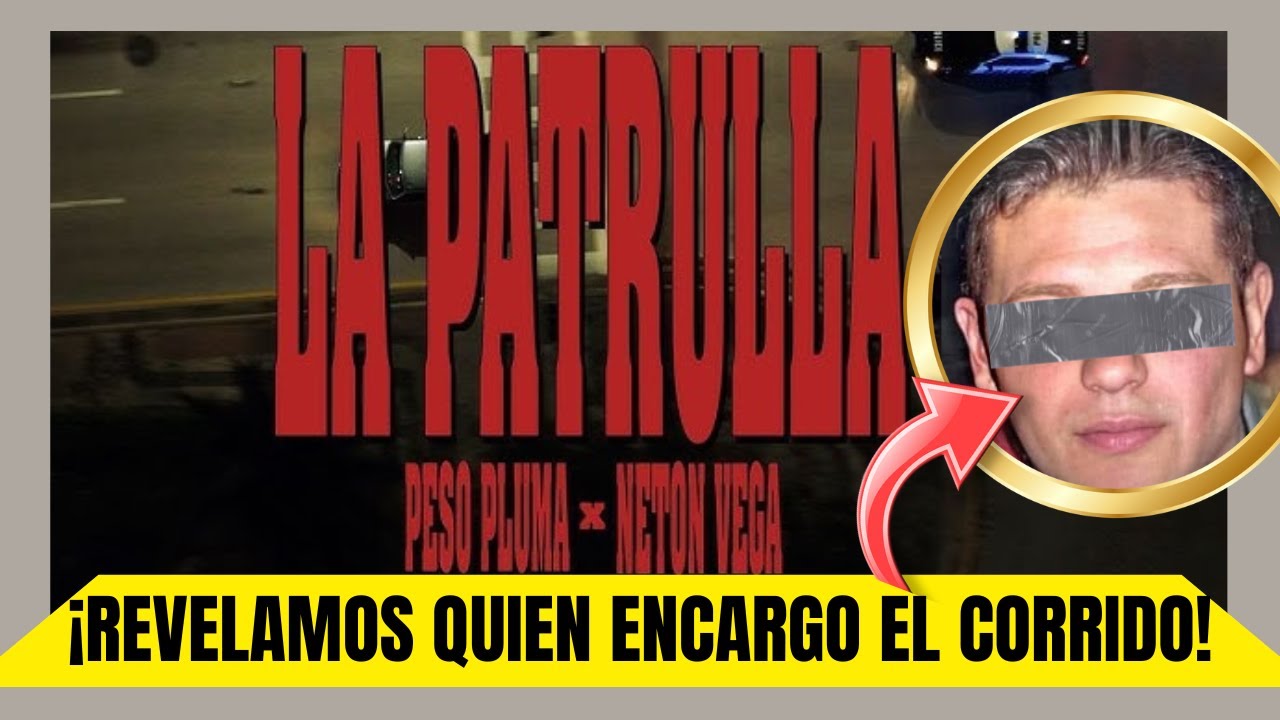 La VERDAD OCULTA de LA PATRULLA - Peso Pluma x Neton Vega