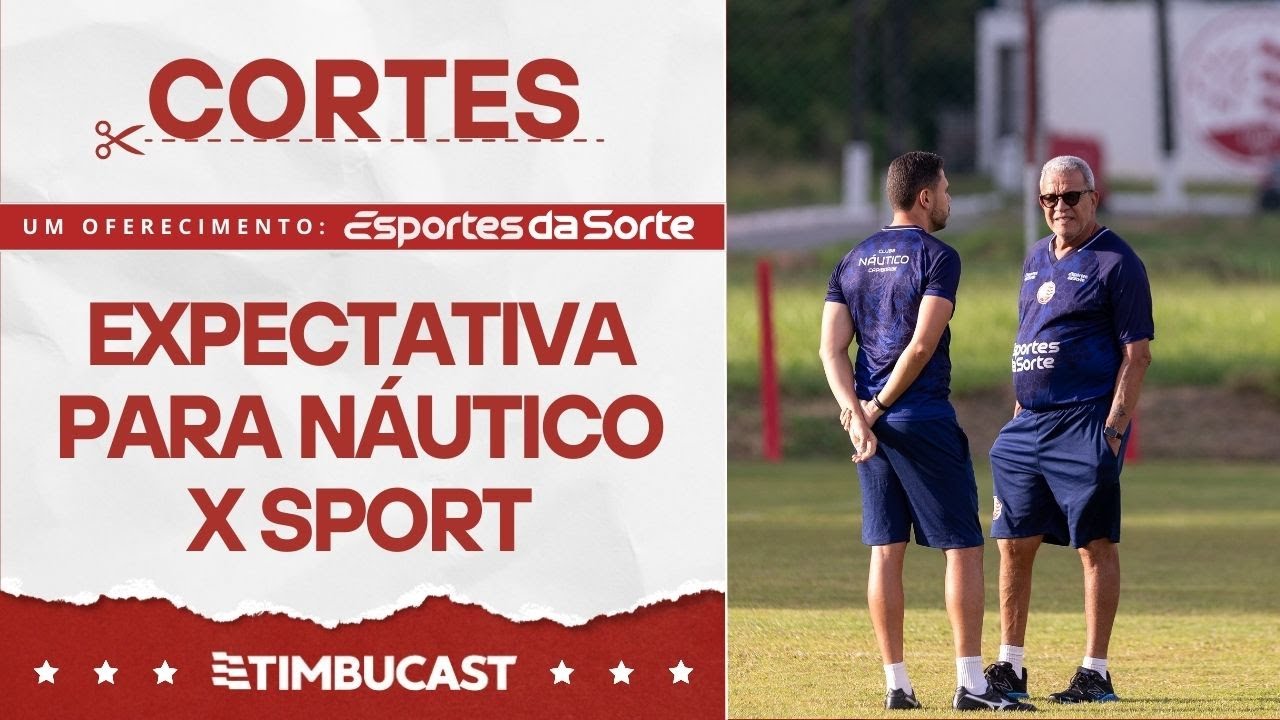 CORTES - EXPECTATIVA para NÁUTICO x Sport - Pernambucano 2026