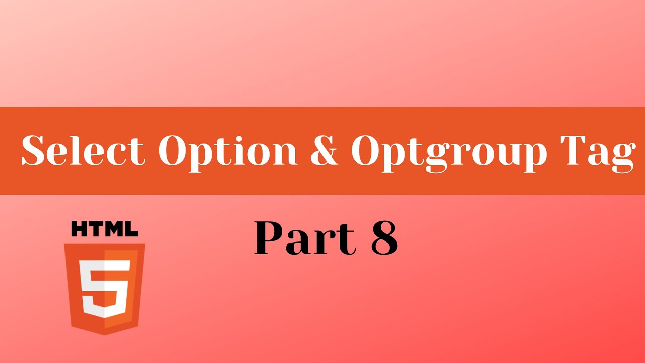 Select Tag Option Tag & Option Group Tag In Html  (HINDI / URDU) || Part-8