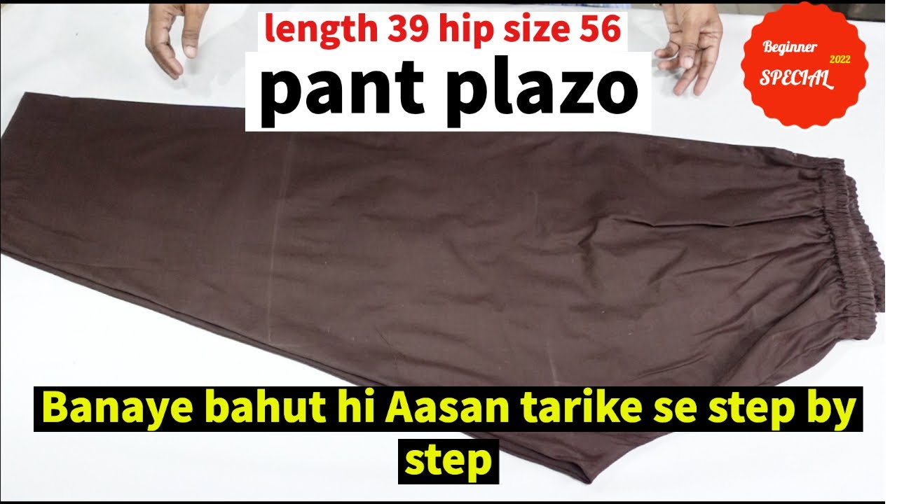 Length 39, कूल्हे का Size 56, पैंट पलाज़ो बहुत ही आसान स्टेप बाय स्टेप बनाया | 2022