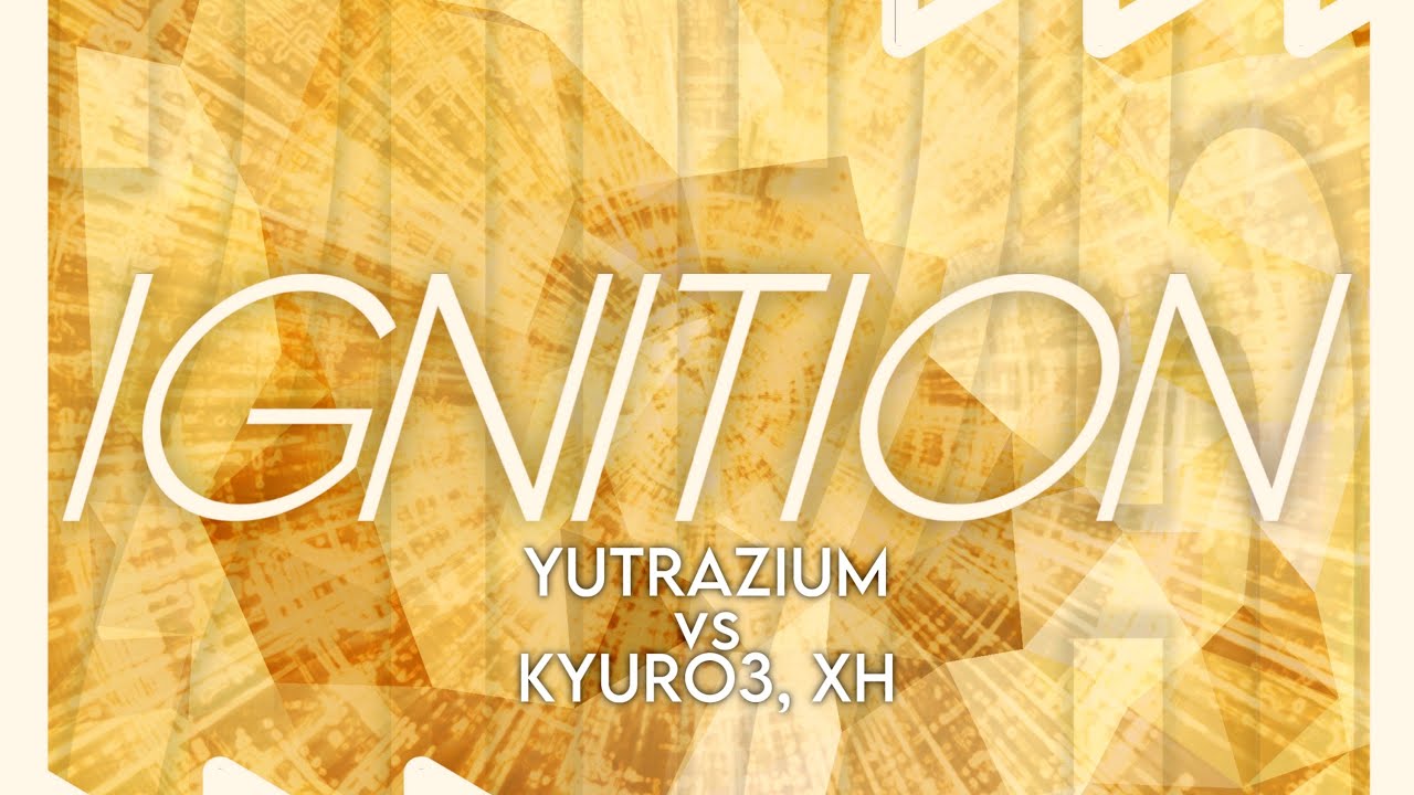 YUTRAZIUM vs KYURO3, XH - IGNITION [2025BPM]