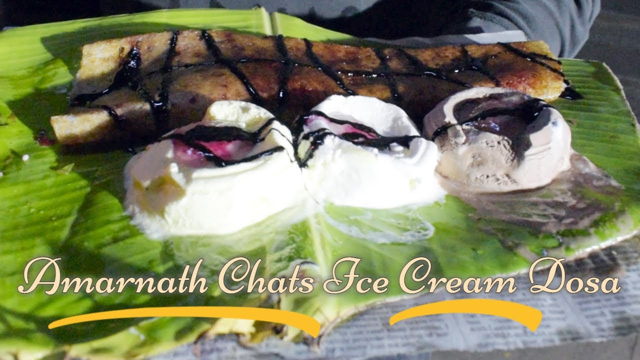 Amarnath Chats ICE Cream Dosa, Jamoon | அட்டகாசமான ஐஸ்கிரீம் தோசை, ஐஸ்கிரீம் குலாப் ஜாமூன் & இட்லி